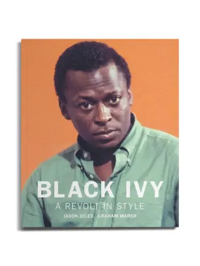 Black Ivy: A Revolt in Style by Jason Jules