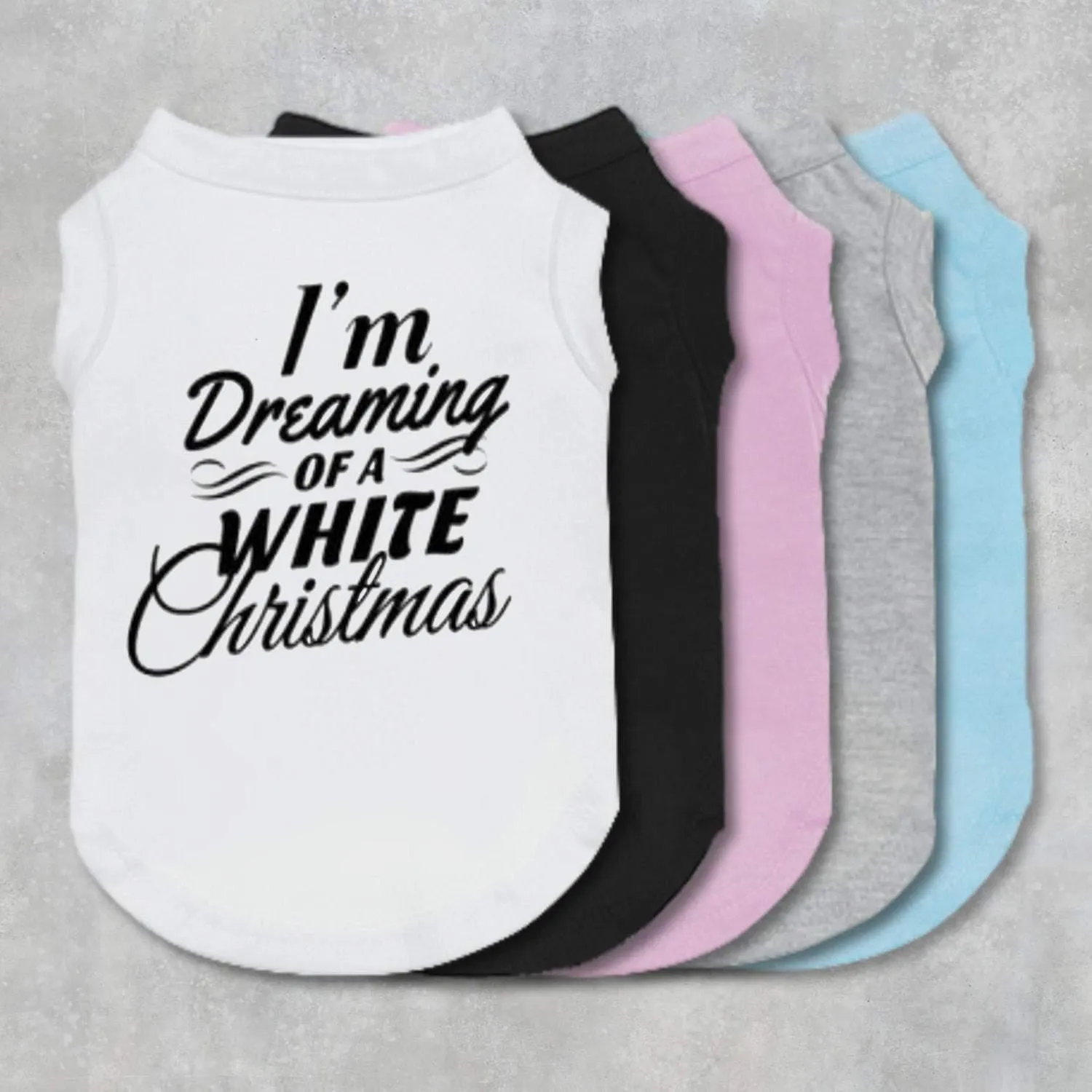 I'm Dreaming Of A White Christmas Pet Shirt