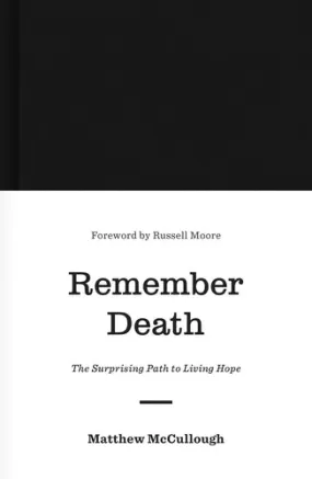 Remember Death: The Surprising Path to Living Hope